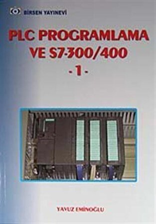 PLC Programlama ve S7-300/400 1 / Yavuz Eminoğlu