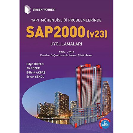 Yapı Mühendisliğinde SAP2000 (v23) Uygulamaları / Bilge Doran, Ali Bozer, Bülent Akbaş, Erkan Şenol