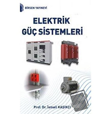 Elektrik Güç Sistemleri / Birsen Yayınevi / İsmail Kaşıkçı