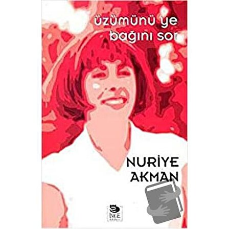 Üzümünü Ye Bağını Sor / İmge Kitabevi Yayınları / Nuriye Akman