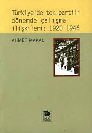 Türkiye’de Tek Partili Dönemde Çalışma İlişkileri: 1920 - 1946
