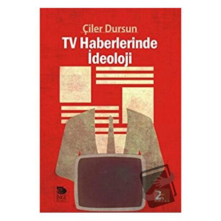 Tv Haberlerinde İdeoloji / İmge Kitabevi Yayınları / Çiler Dursun
