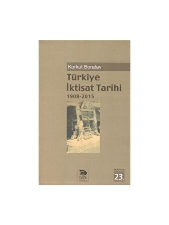 Türkiye İktisat Tarihi 1908-2015 - Korkut Boratav