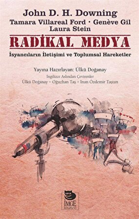 Radikal Medya & İsyancıların İletişimi ve Toplumsal Hareketler / John D H Downing