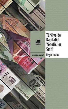 Türkiye'de Kapitalist Yöneticiler Sınıfı / Özgür Budak