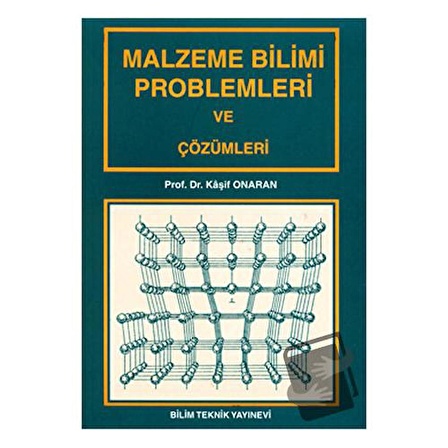 Malzeme Bilimi Problemleri ve Çözümleri / Bilim Teknik Yayınevi / Kaşif Onaran