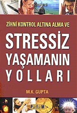 Stressiz Yaşamanın Yolları / M. K. Gupta