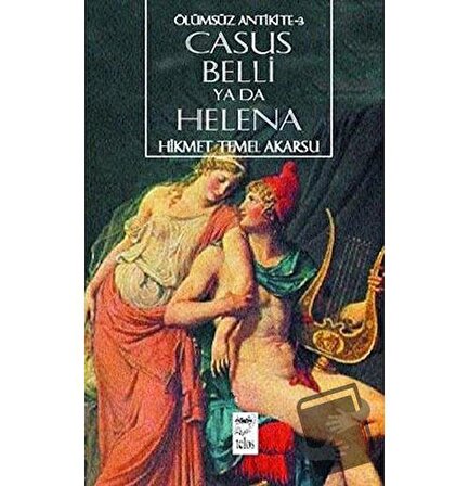 Casus Belli ya da Helena Ölümsüz Antikite 3 / Telos Yayıncılık / Hikmet Temel Akarsu