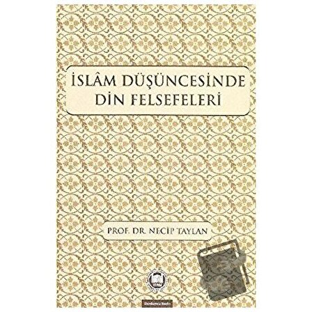 İslam Düşüncesinde Din Felsefeleri / Marmara Üniversitesi İlahiyat Fakültesi