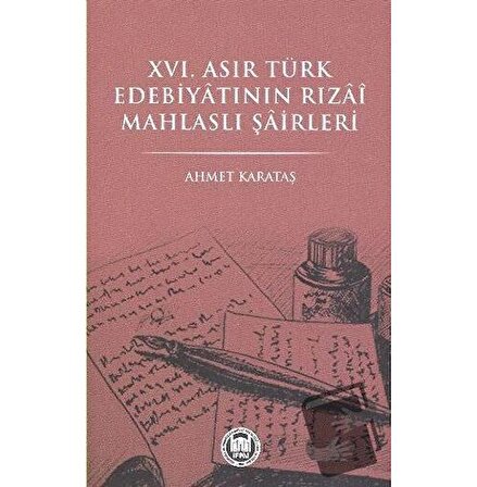 16. Asır Türk Edebiyatının Rızai Mahlaslı Şairleri / Marmara Üniversitesi