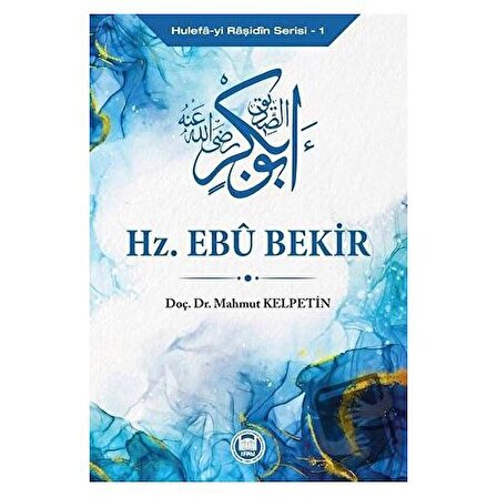 Hz. Ebu Bekir   Hulefa yi Raşidin Serisi 1 / Marmara Üniversitesi İlahiyat Fakültesi