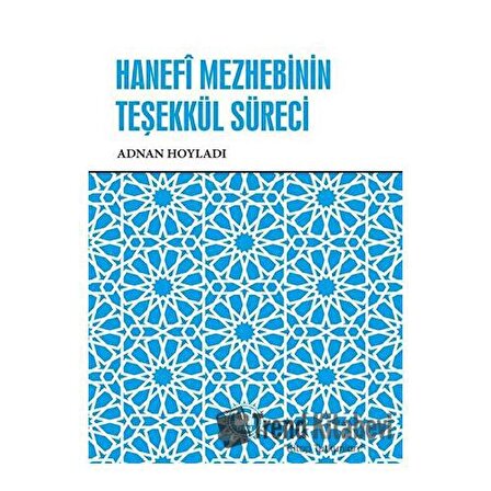 Hanefi Mezhebinin Teşekkül Süreci