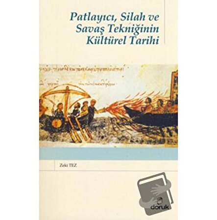 Patlayıcı, Silah ve Savaş Tekniğinin Kültürel Tarihi / Doruk Yayınları / Zeki Tez