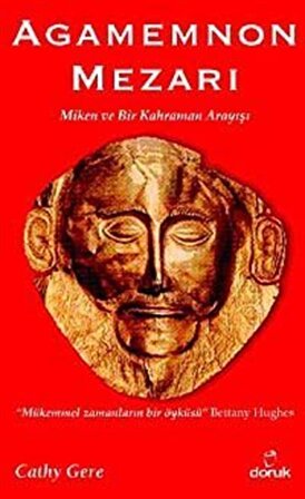 Agamemnon Mezarı & Miken ve Bir Kahraman Arayışı / Cathy Gere