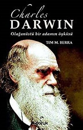 Charles Darwin & Olağanüstü Bir Adamın Öyküsü / Tim M. Berra