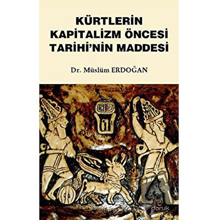 Kürtlerin Kapitalizm Öncesi Tarihi’nin Maddesi / Doruk Yayınları / Müslüm Erdoğan