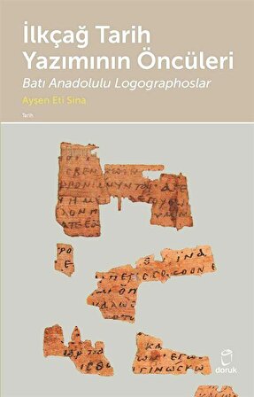 İlkçağ Tarih Yazımının Öncüleri & Batı Anadolulu Logographoslar / Ayşen Eti Sina