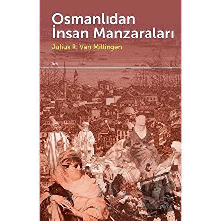 Osmanlıdan İnsan Manzaraları / Doruk Yayınları / Julius R. Van Milligen