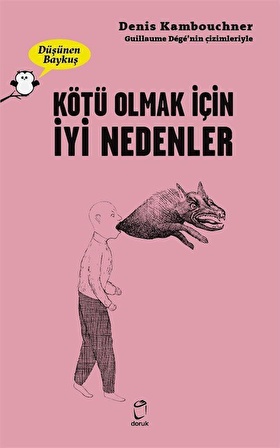 Kötü Olmak İçin İyi Nedenler - Düşünen Baykuş