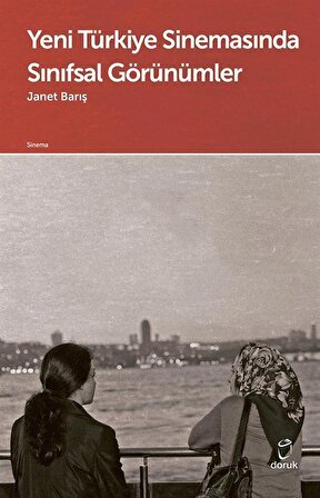 Yeni Türkiye Sinemasında Sınıfsal Görünümler / Janet Barış