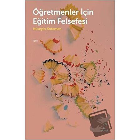 Öğretmenler İçin Eğitim Felsefesi / Doruk Yayınları / Hüseyin Kotaman