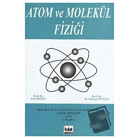 Atom ve Molekül Fiziği / Bilim Yayınevi / Erol Aygün,D. Mehmet Zengin