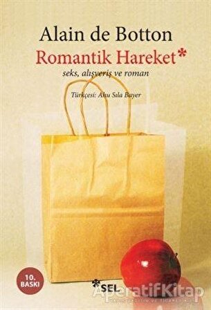 Romantik Hareket Seks, Alışveriş ve Roman - Alain de Botton - Sel Yayıncılık