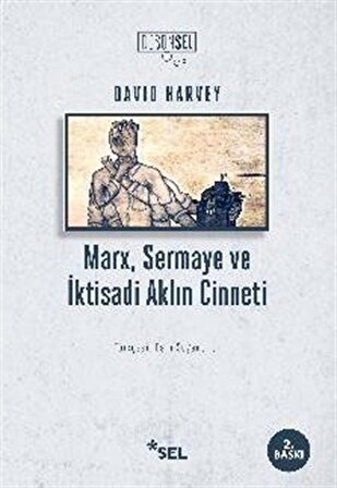 Marx, Sermaye ve İktisadi Aklın Cinneti / David Harvey