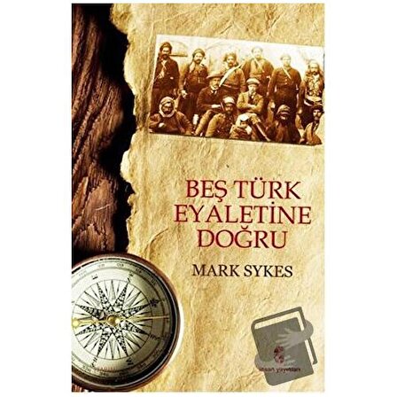 Beş Türk Eyaletine Doğru / İnsan Yayınları / Mark Sykes