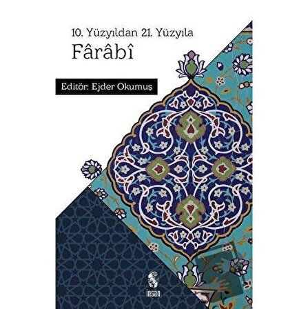 10. Yüzyıldan 21. Yüzyıla Farabi / İnsan Yayınları / Ejder Okumuş