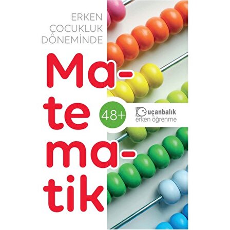 Matematik 48+ / Erken Çocukluk Döneminde - Kolektif - Uçanbalık Yayınları