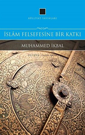 İslam Felsefesine Bir Katkı / Muhammed İkbal