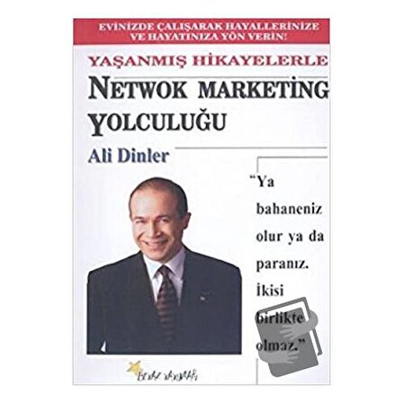 Netwok Marketing Yolculuğu Yaşanmış Hikayelerle / Beyaz Yayınları / Ali Dinler