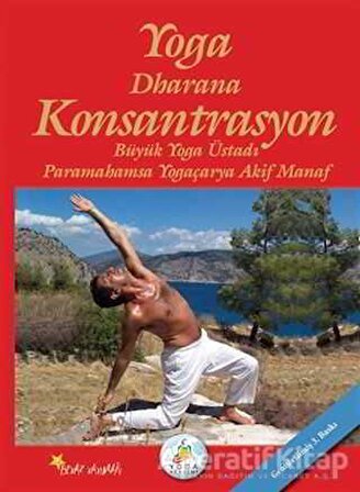 Yoga Dharana Konsantrasyon - Akif Manaf - Beyaz Yayınları