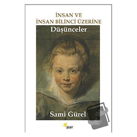İnsan ve İnsan Bilinci Üzerine Düşünceler / Beyaz Yayınları / Sami Gürel