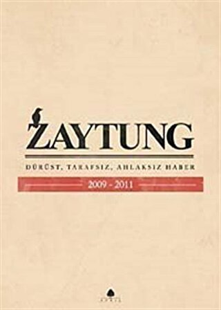 Zaytung & Dürüst, Tarafsız, Ahlaksız Haber 2009-2011 / Kolektif