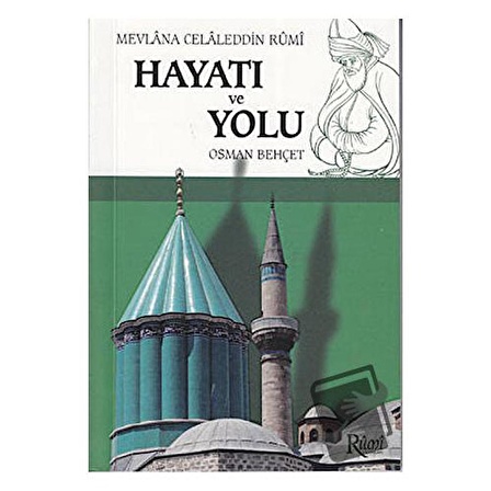 Mevlana Celaleddin Rumi Hayatı ve Yolu / Rumi Yayınları / Osman Behçet