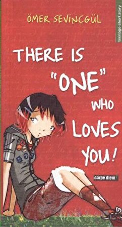 There is "One" Who Loves You!