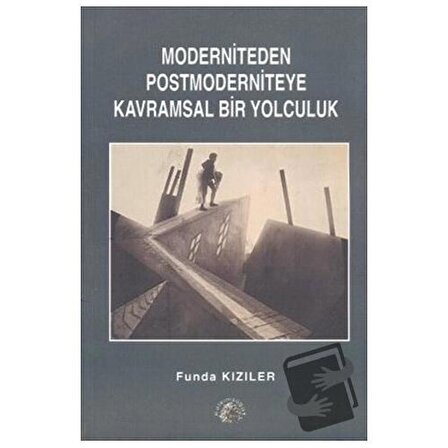 Moderniteden Postmoderniteye Kavramsal Bir Yolculuk / Salkımsöğüt Yayınları / Funda