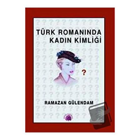 Türk Romanında Kadın Kimliği / Salkımsöğüt Yayınları / Ramazan Gülendam