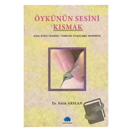 Öykünün Sesini Kısmak / Salkımsöğüt Yayınları / Fatih Arslan