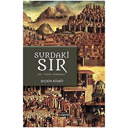 Surdaki Sır   Bir Tablo Hikayesi / Orient Yayınları / Seçkin Küskü