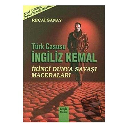Türk Casusu İngiliz Kemal İkinci Dünya Savaşı Maceraları / Geçit Kitabevi / Esat