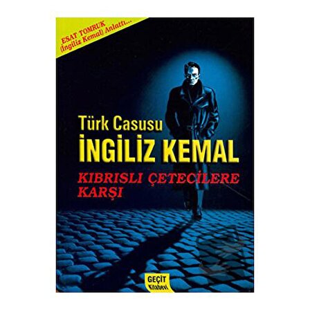 Türk Casusu İngiliz Kemal Kıbrıslı Çetecilere Karşı / Geçit Kitabevi / Esat