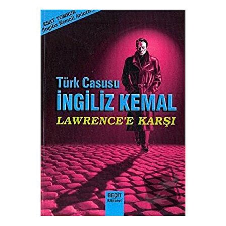 Türk Casusu İngiliz Kemal Lawrence'e Karşı / Geçit Kitabevi / Esat Tomruk