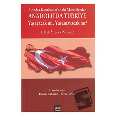 Londra Konferası'ndaki Meselelerden Anadolu'da Türkiye Yaşayacak mı, Yaşamayacak mı?