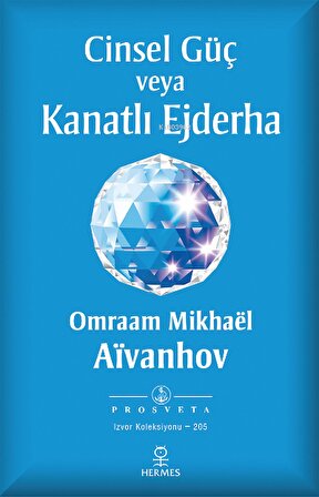 Cinsel Güç veya Kanatlı Ejderha - Omraam Mikhael Aivanhov