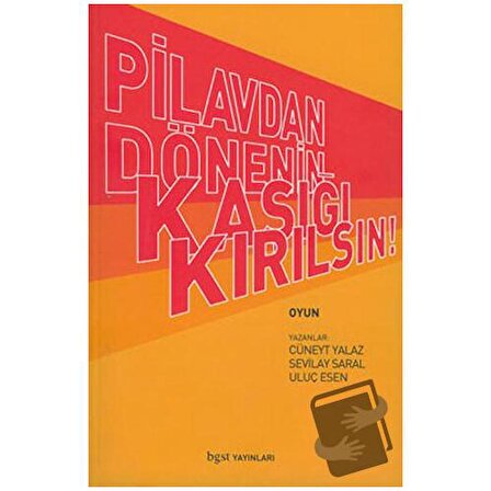 Pilavdan Dönenin Kaşığı Kırılsın / Bgst Yayınları / Cüneyt Yalaz,Sevilay