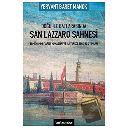 Doğu ile Batı Arasında San Lazzaro Sahnesi / Bgst Yayınları / Yervant Baret Manok