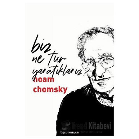 Biz Ne Tür Yaratıklarız? / Noam Chomsky